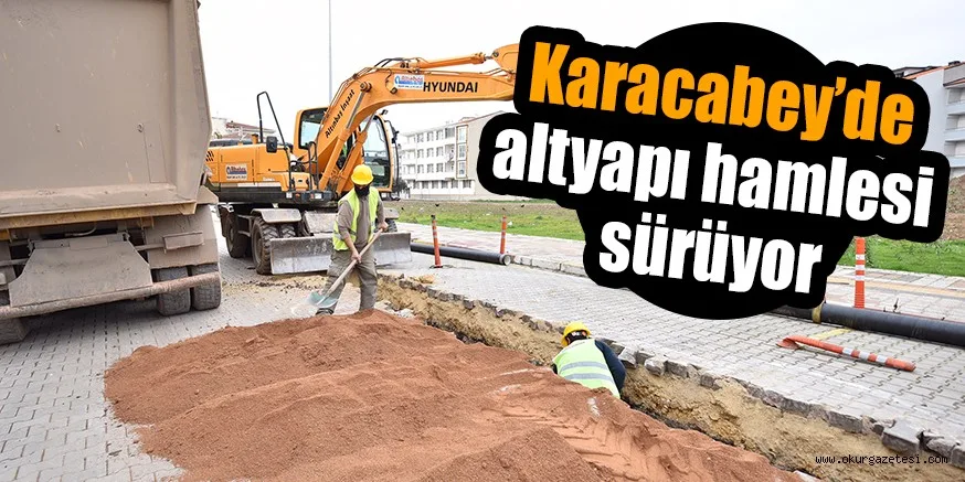 Karacabey’de altyapı hamlesi sürüyor
