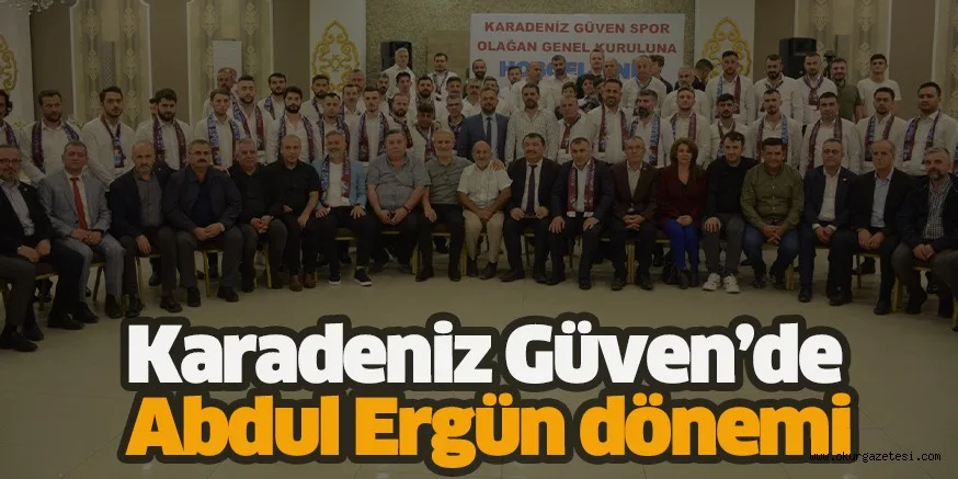 Karadeniz Güven’de Abdul Ergün dönemi