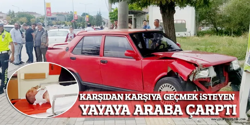 KARŞIDAN KARŞIYA GEÇMEK iSTEYEN YAYAYA ARABA ÇARPTI