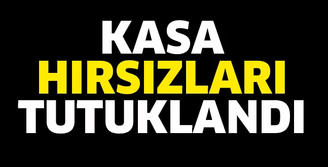 KASA HIRSIZLARI TUTUKLANDI