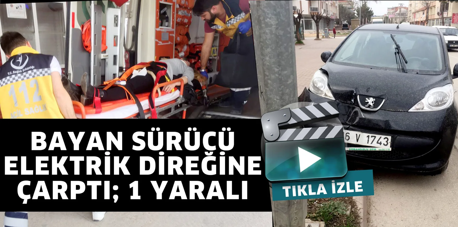 BAYAN SÜRÜCÜ ELEKTRİK DİREĞİNE ÇARPTI; 1 YARALI