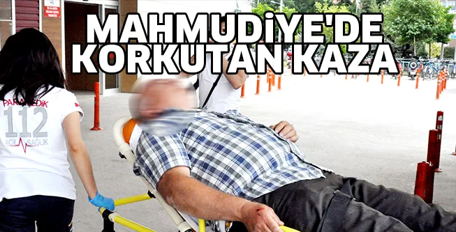 MAHMUDİYE'DE KORKUTAN KAZA
