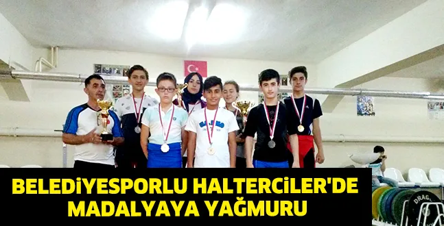 BELEDiYESPORLU HALTERCiLER'DE MADALYAYA YAĞMURU