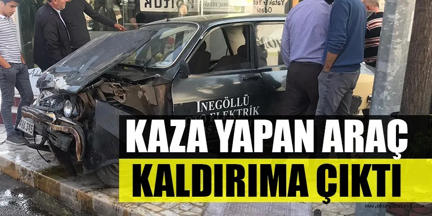 KAZA YAPAN ARAÇ KALDIRIMA ÇIKTI