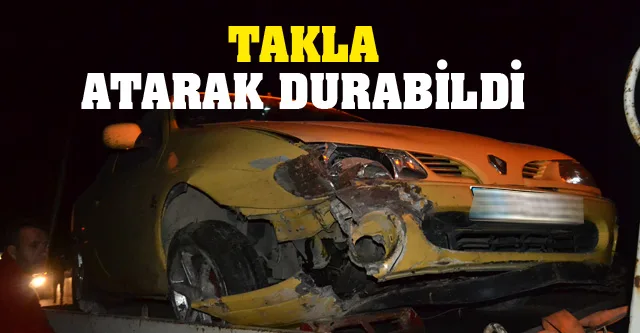TAKLA ATARAK YOL KENARINA UÇTU