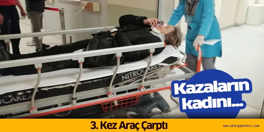 Kazaların kadını... 3. Kez Ataç Çarptı