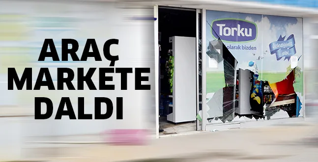 ANAFARTALAR'DA KORKUNÇ KAZA ARAÇ MARKETE DALDI