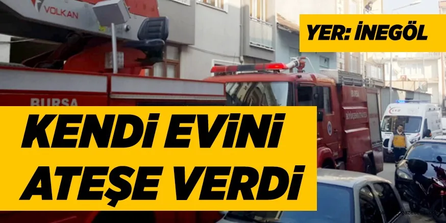KENDi EViNi ATEŞE VERDi