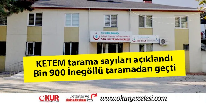 KETEM tarama sayıları açıklandı Bin 900 İnegöllü taramadan geçti