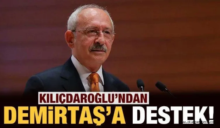 Kılıçdaroğlu: Demirtaş bu iddianameleri şeref madalyası olarak takacak