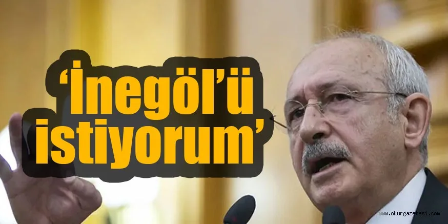KILIÇDAROĞLU iNEGöL’ü GöZüNE KESTiRDi