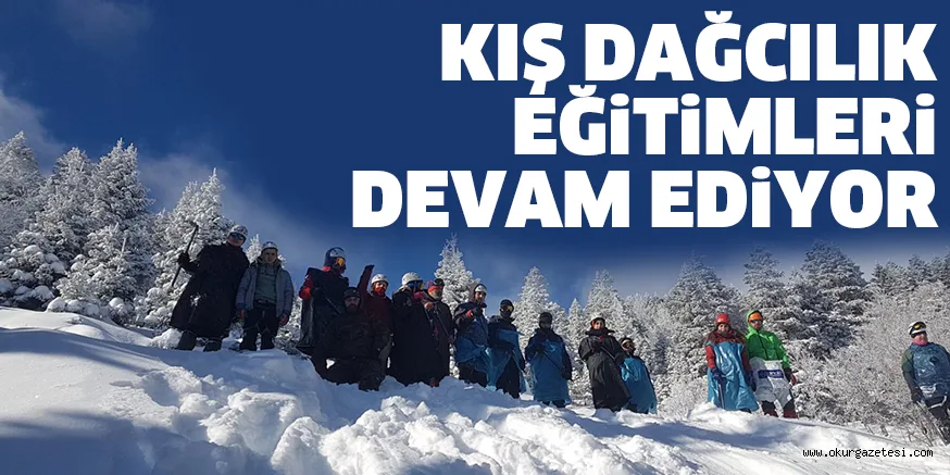 KIŞ DAĞCILIK EĞiTiMLERi DEVAM EDiYOR