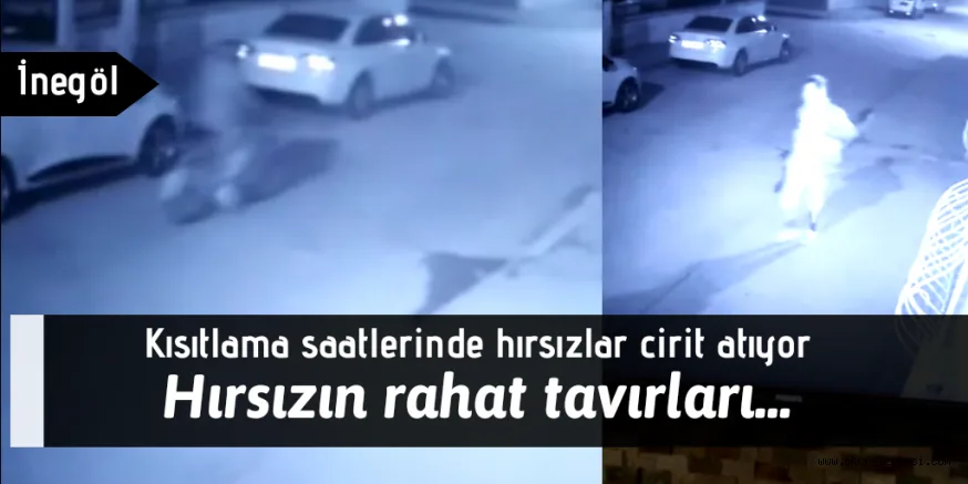 Kısıtlama saatlerinde hırsızlar cirit atıyor