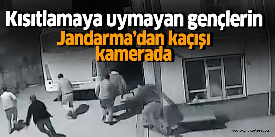 Kısıtlamaya uymayan gençlerin Jandarma’dan kaçışı kamerada