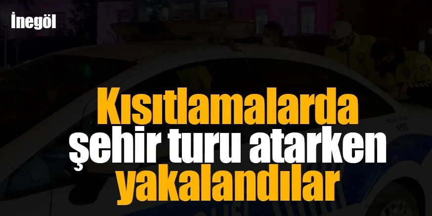 Kısıtlamaya uymayanlara cezai işlem uygulandı