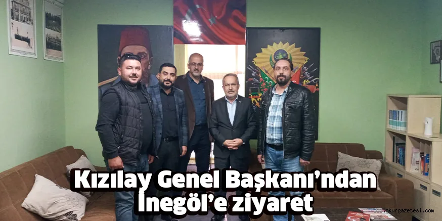 Kızılay Genel Başkanı’ndan İnegöl’e ziyaret