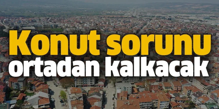 Konut sorunu ortadan kalkacak