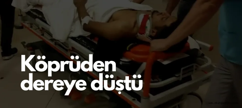 Köprüden düşen genç yaralandı