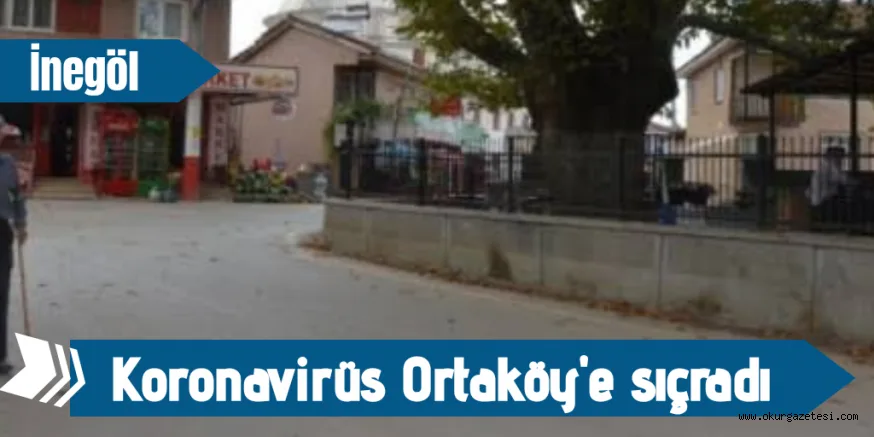 Koronavirüs Ortaköy'e sıçradı