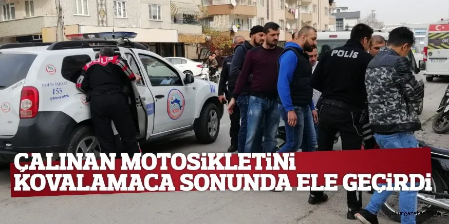 KOVALAMACA SONUNDA ELE GEÇİRDİ