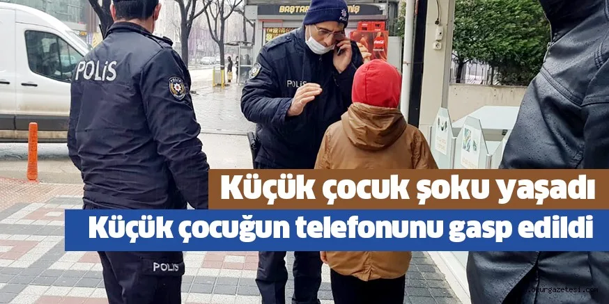Küçük çocuğun telefonunu gasp eden şahıs kayıplara karıştı