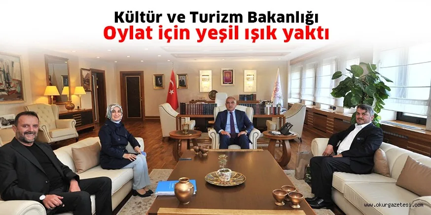 Kültür ve Turizm Bakanlığı Oylat için yeşil ışık yaktı