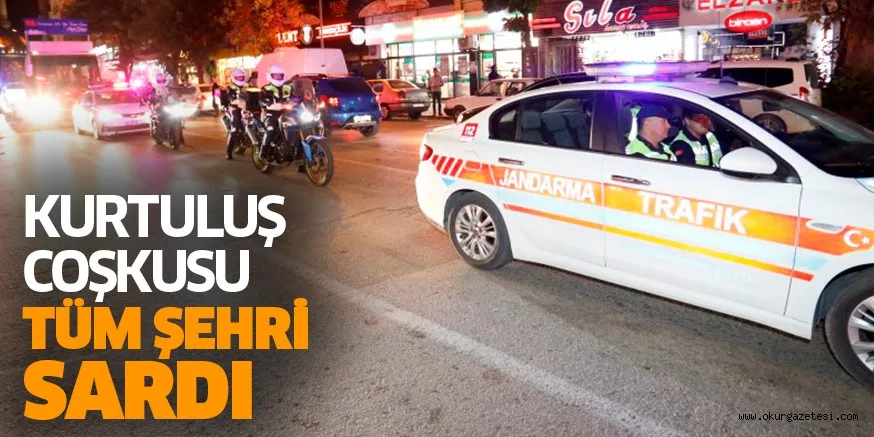 KURTULUŞ COŞKUSU TÜM ŞEHRİ SARDI