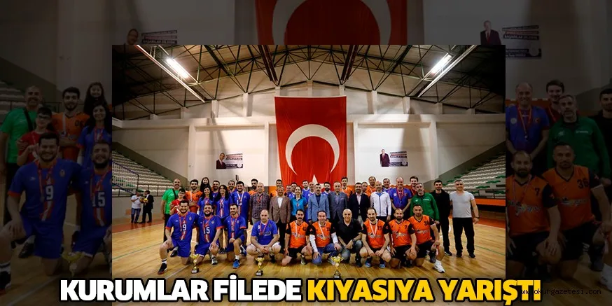 KURUMLAR FİLEDE KIYASIYA YARIŞTI