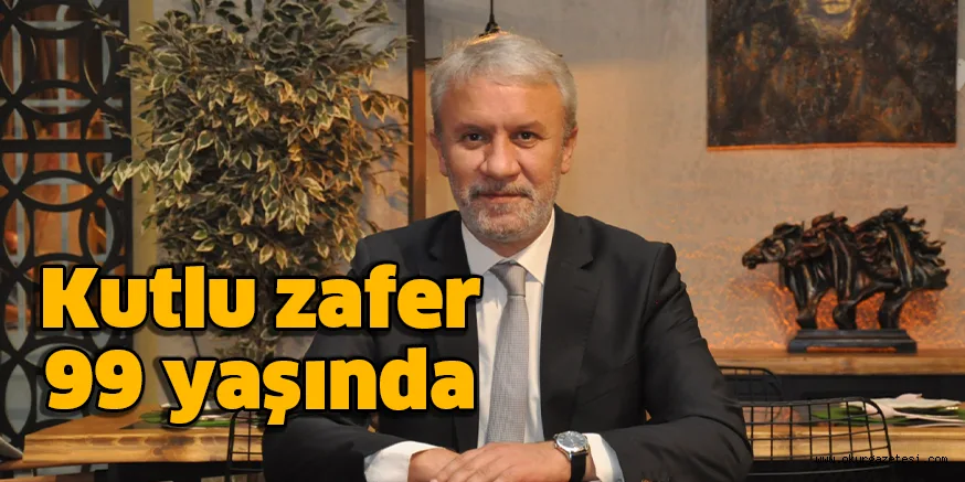 Kutlu zafer 99 yaşında