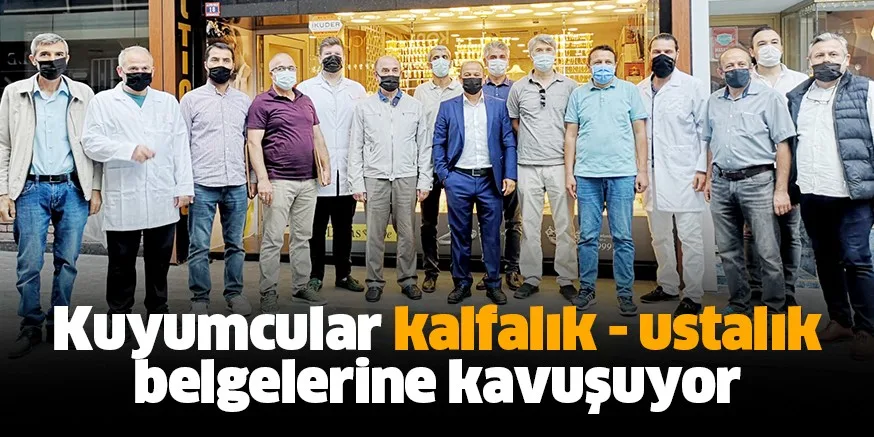 Kuyumcular Kalfalık-Ustalık belgelerine kavuşuyor