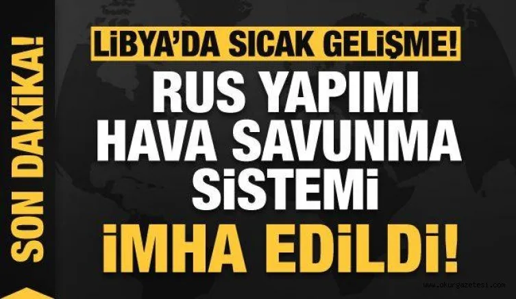 Libya'da Rus yapımı hava savunma sistemi imha edildi! NATO'dan kritik temas