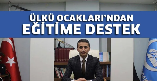 ÜLKÜ OCAKLARI'NDAN EĞİTİME DESTEK