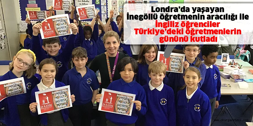 Londra’da yaşayan İnegöllü öğretmenin aracılığı ile İngiliz öğrenciler Türkiye’deki öğretmenlerin gününü kutladı