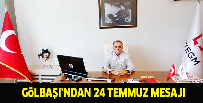 GöLBAŞI'NDAN 24 TEMMUZ MESAJI