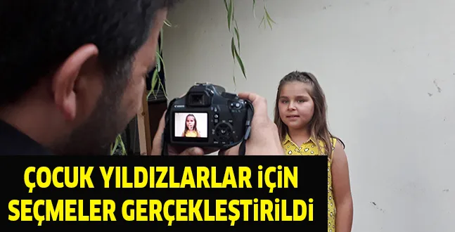 ÇOCUK YILDIZLARLAR iÇiN SEÇMELER GERÇEKLEŞTiRiLDi