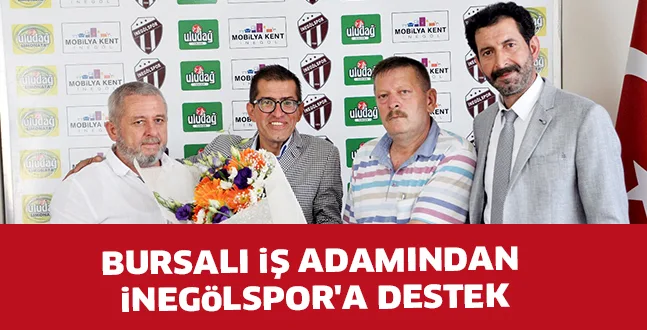 BURSALI iŞ ADAMINDAN iNEGöLSPOR'A DESTEK
