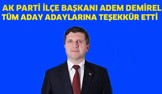 TÜM ADAY ADAYLARINA TEŞEKKÜR ETTİ