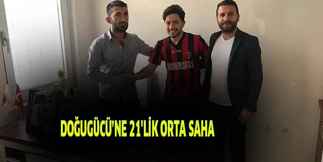 DOĞUGÜCÜ’NE 21'LİK ORTA SAHA