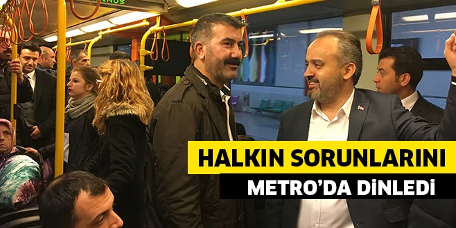 HALKIN SORUNLARINI METRO'DA DİNLEDİ