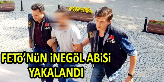 FETö’NüN iNEGöL ABiSi YAKALANDI