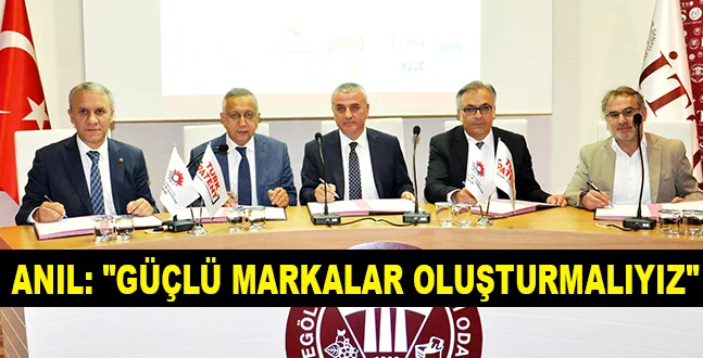 ANIL: "GÜÇLÜ MARKALAR OLUŞTURMALIYIZ"