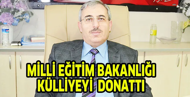 MİLLİ EĞİTİM BAKANLIĞI KÜLLİYEYİ DONATTI