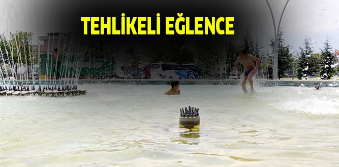 TEHLİKELİ EĞLENCE