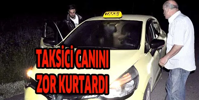 TAKSİCİ CANINI ZOR KURTARDI