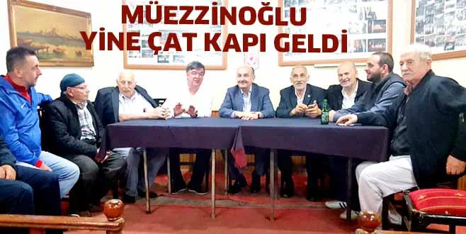 MÜEZZİNOĞLU YİNE ÇAT KAPI GELDİ
