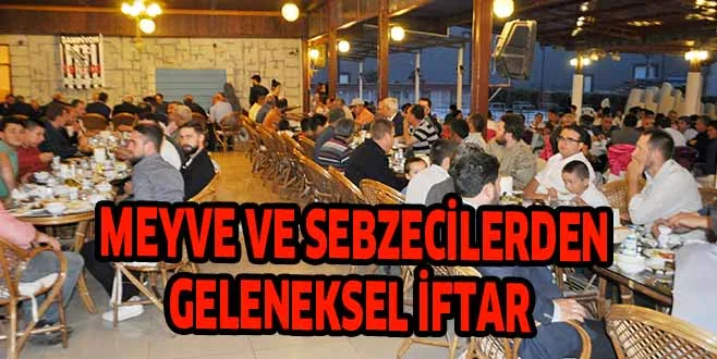 MEYVE VE SEBZECİLERDEN GELENEKSEL İFTAR