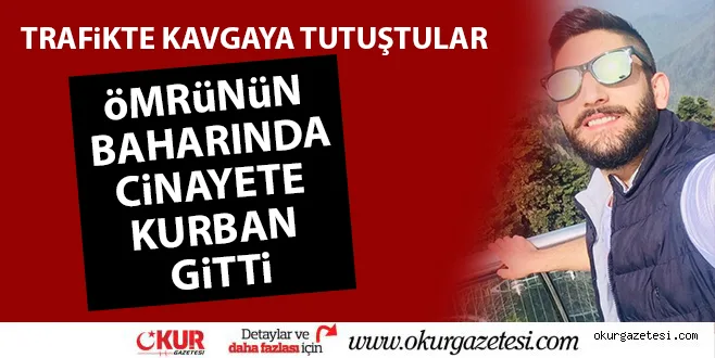 Ömrünün baharında cinayete kurban gitti