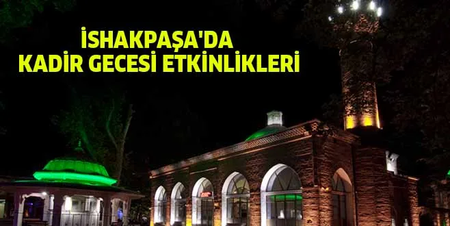 İSHAKPAŞA'DA KADİR GECESİ ETKİNLİKLERİ