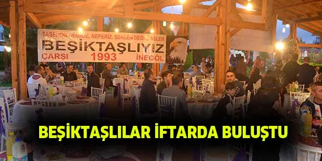 BEŞİKTAŞLILAR İFTARDA BULUŞTU