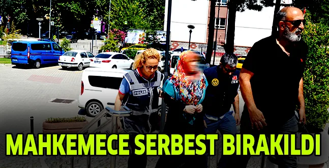 MAHKEMECE SERBEST BIRAKILDI